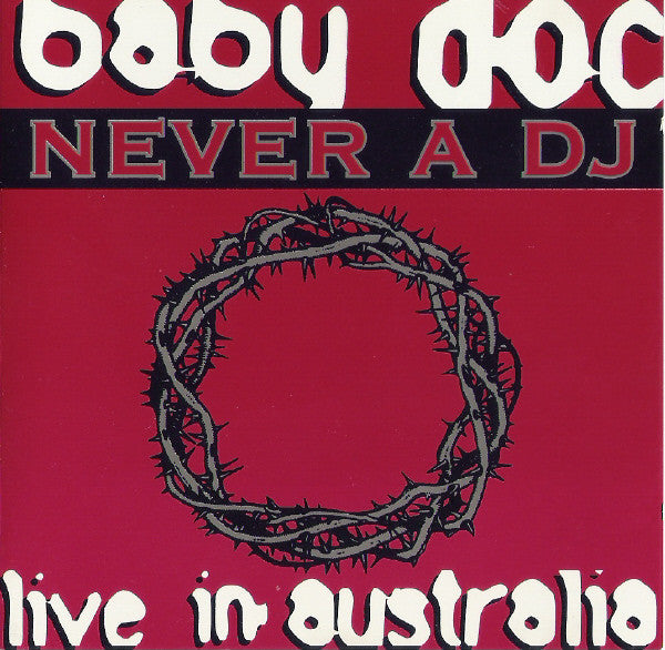 Baby Doc  –  Never A DJ: Live In Australia