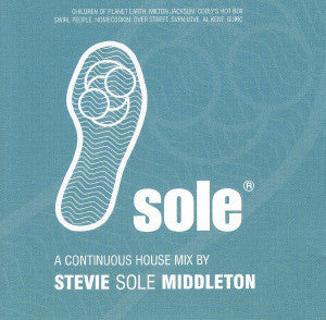 Stevie Sole Middleton  –  Sole: A Continuous House Mix By Stevie Sole Middleton
